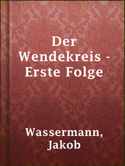 Title details for Der Wendekreis - Erste Folge by Jakob Wassermann - Available